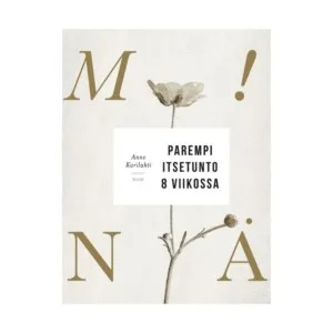 Anne Karilahti: MINÄ! Parempi itsetunto 8 viikossa!