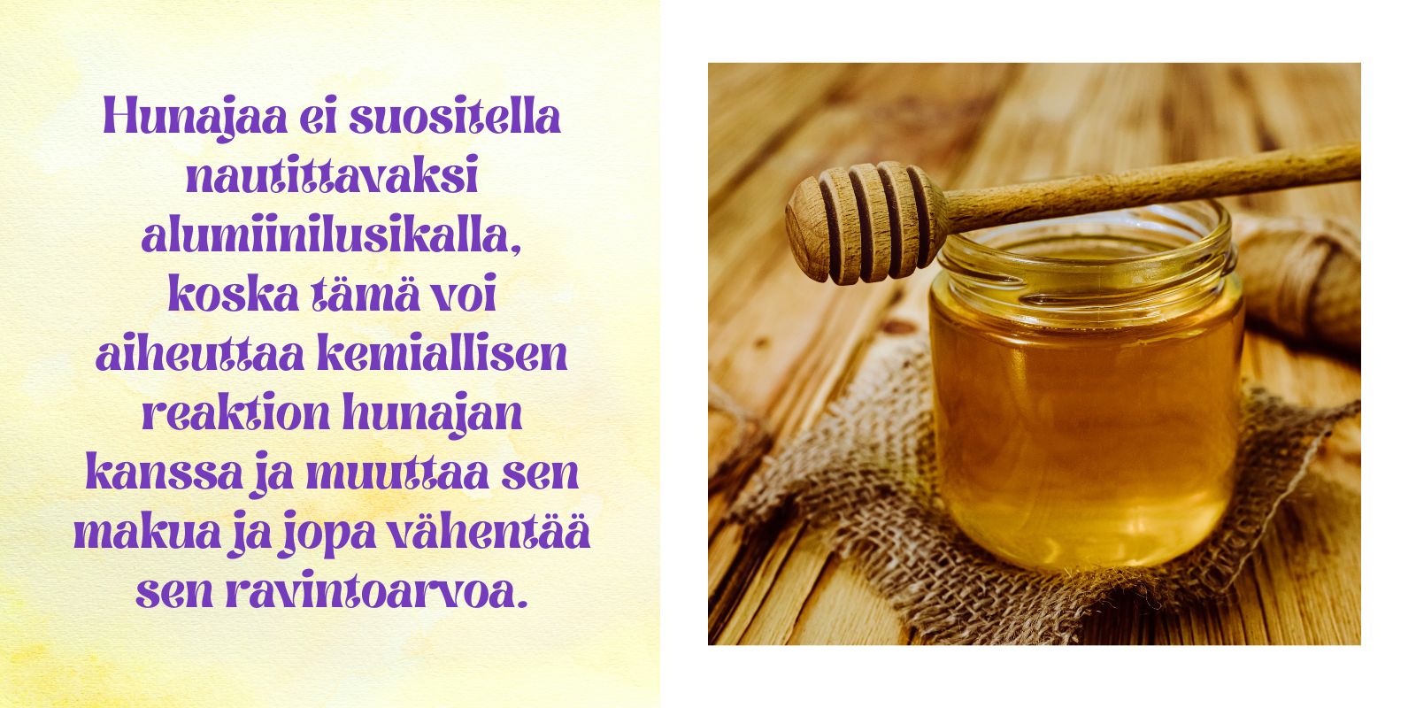 Älä ota hunajaa metallilusikalla