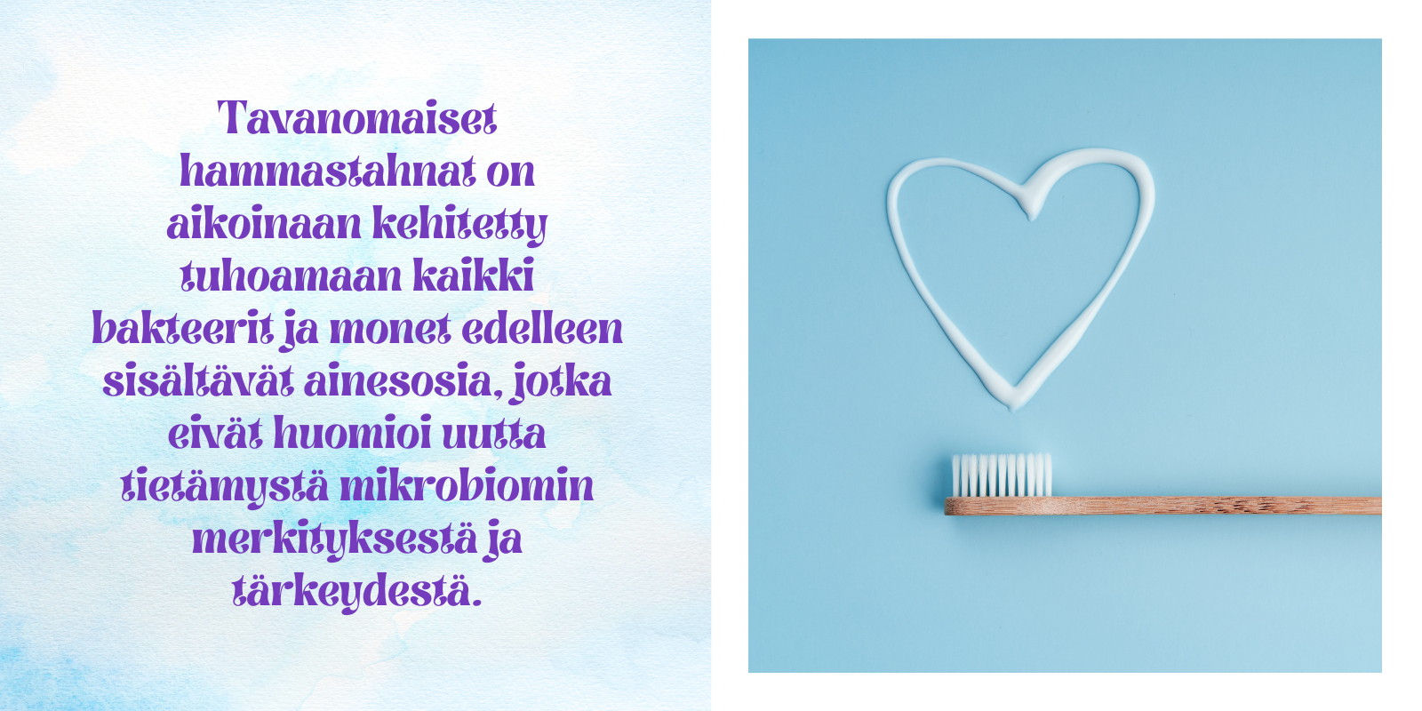Hammastahnoissa käytetyt ainesosat voivat tuhota suun mikrobiston, eli sekä haitallisia että hyödyllisiä bakteereja.