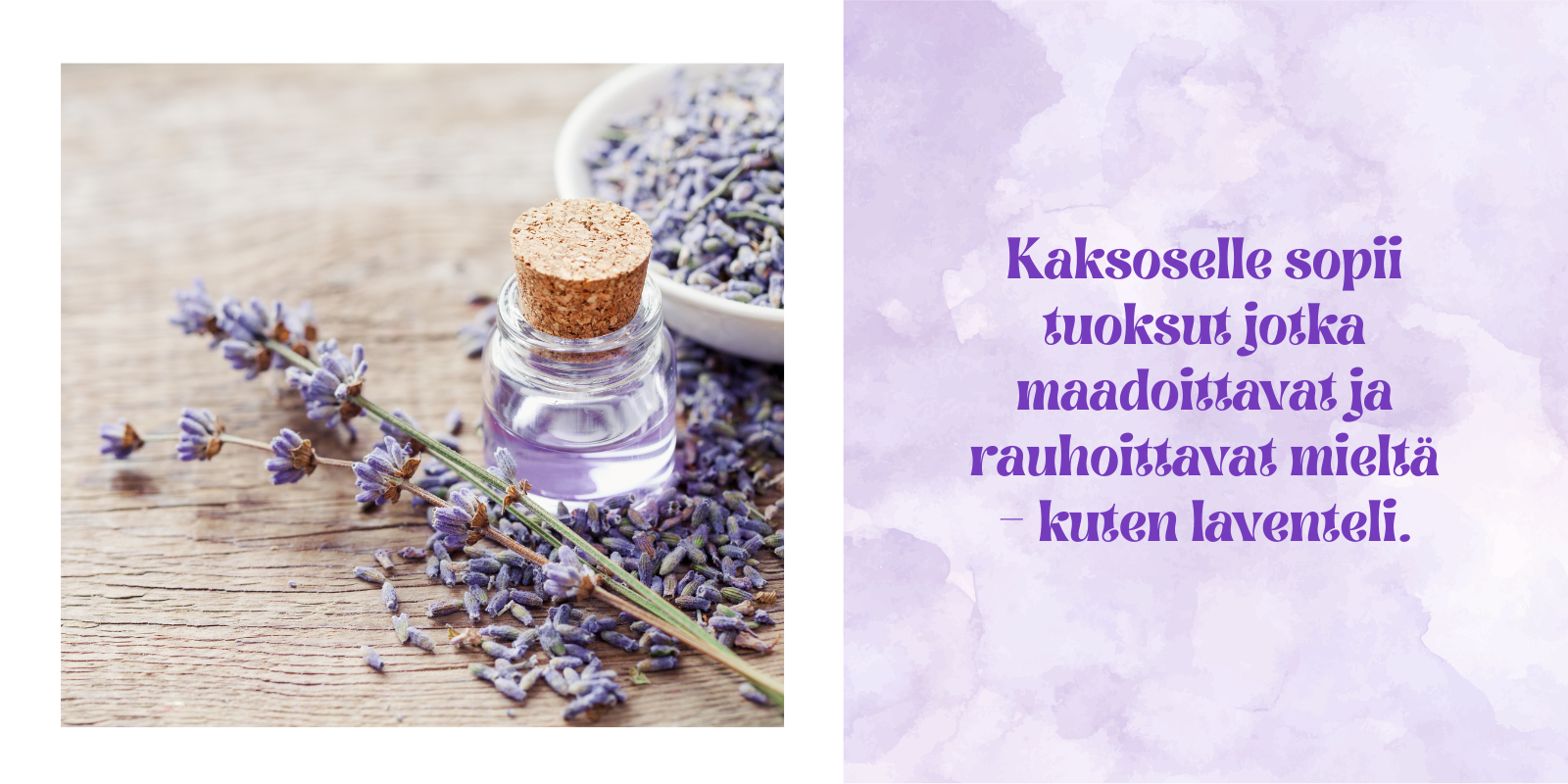Kaksoselle sopii lempeät, maadoittavat ja rauhoittavat tuoksut.