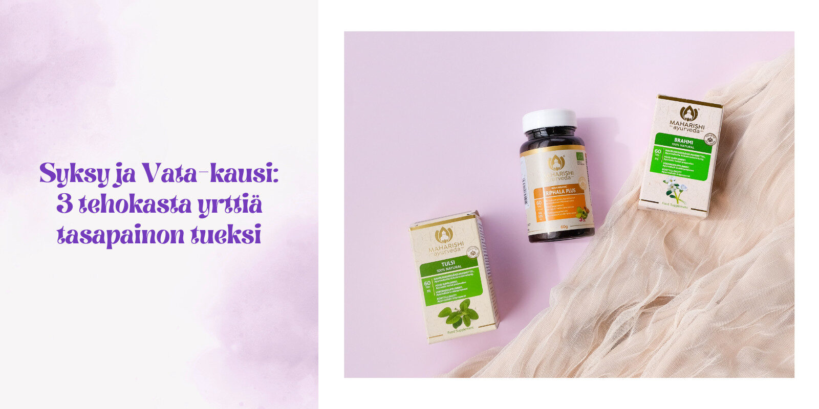 Tulsi rauhoittaa, brahmi kirkastaa mieltä ja triphala tukee ruoansulatusta.