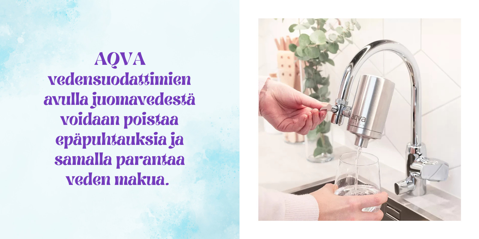 Ruostumattomasta teräksestä valmistettu AQVA ULTRA 2 hanasuodatin on kätevä hanaan liitettävä juomaveden puhdistaja, joka suodattaa tehokkaasti vesijohtoveden puhtaaksi.